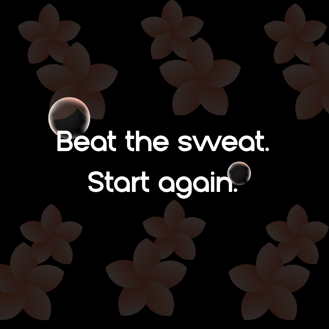 Rinsed™ slogan on a dark flower pattern: Beat the sweat. Start again.